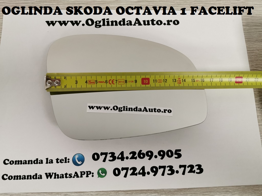Dimensiune marime pe lungime Skoda Octavia 1 Tour Facelift I. Geam sticla oglinda mai mare dreapta partea pasagerului cu incalzire Skoda Octavia 1 I Tour Facelift an fabricatie 2007, 2008, 2009, 2010 si 2011.